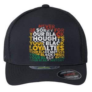 Never Be Sorry Black History Month Juneteenth African Gifts Flexfit Unipanel Trucker Cap