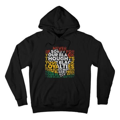 Never Be Sorry Black History Month Juneteenth African Gifts Tall Hoodie