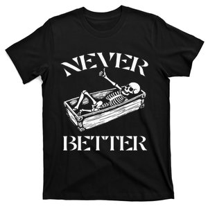 Never Better Skeleton T-Shirt