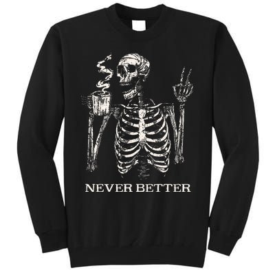 Never Better Skeleton Drinking Coffee Gothic Halloween Tall Sweatshirt