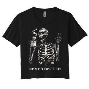 Never Better Skeleton Drinking Coffee Gothic Halloween Women's Crop Top Tee