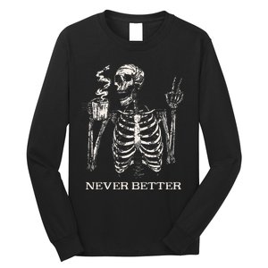 Never Better Skeleton Drinking Coffee Gothic Halloween Long Sleeve Shirt