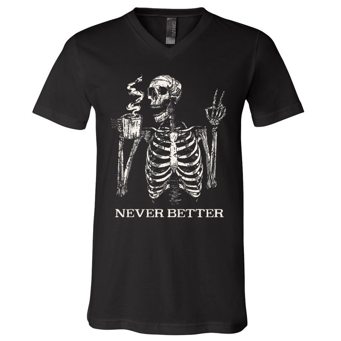 Never Better Skeleton Drinking Coffee Gothic Halloween V-Neck T-Shirt