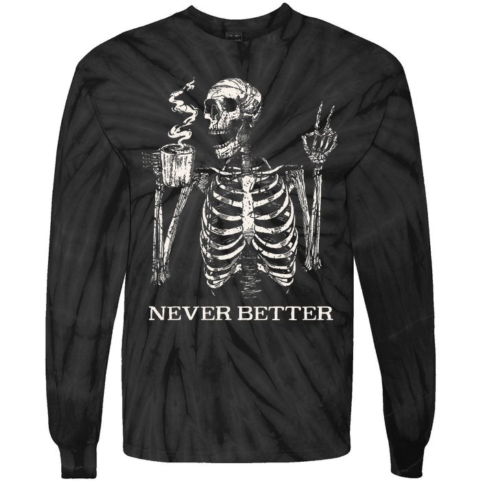 Never Better Skeleton Drinking Coffee Gothic Halloween Tie-Dye Long Sleeve Shirt