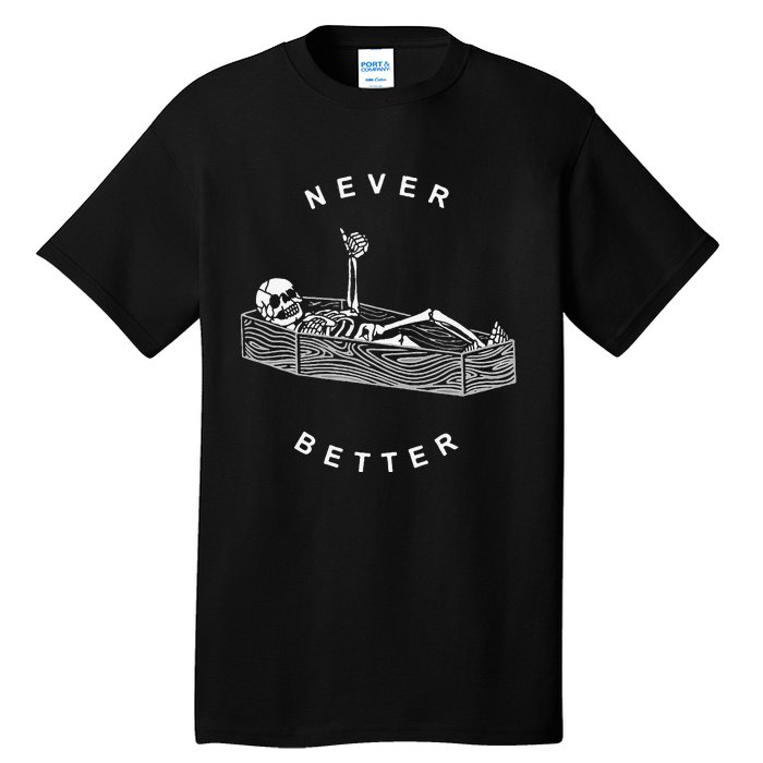 Never Better Skull Skeleton In The Coffin Halloween Tall T-Shirt