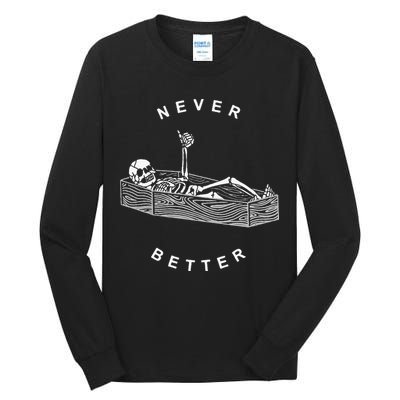 Never Better Skull Skeleton In The Coffin Halloween Tall Long Sleeve T-Shirt