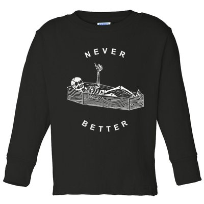 Never Better Skull Skeleton In The Coffin Halloween Toddler Long Sleeve Shirt