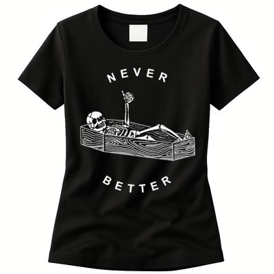 Never Better Skull Skeleton In The Coffin Halloween Womens T-Shirt