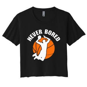 Never Bored Shoot Hoop Basketball Game Dribbling Women's Crop Top Tee