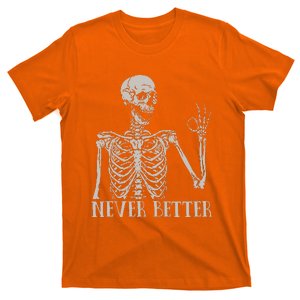 Never Better Skeleton Funny Skull Halloween T-Shirt