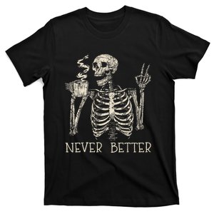 Never Better Skeleton Drinking Coffee Halloween Party T-Shirt