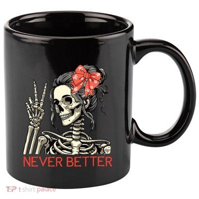 Never Better Skeleton Halloween Skull Mom Messy Bun Women 11oz C Handle Ceramic Mug