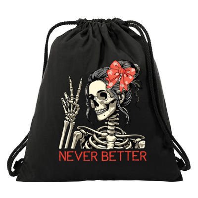 Never Better Skeleton Halloween Skull Mom Messy Bun Women Drawstring Bag