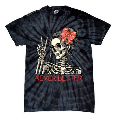 Never Better Skeleton Halloween Skull Mom Messy Bun Women Tie-Dye T-Shirt