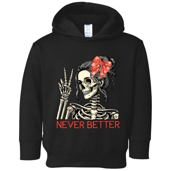 Never Better Skeleton Halloween Skull Mom Messy Bun Women Toddler Hoodie