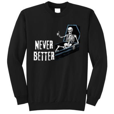 Never Better Skeleton Skull Tall Sweatshirt