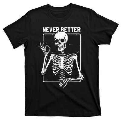 Never Better Skeleton Skeletal Optimism Graphic T-Shirt