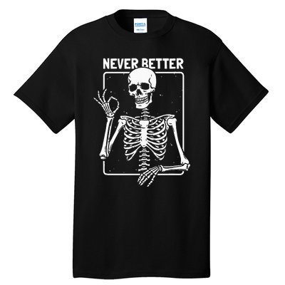 Never Better Skeleton Skeletal Optimism Graphic Tall T-Shirt