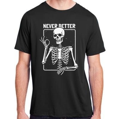 Never Better Skeleton Skeletal Optimism Graphic Adult ChromaSoft Performance T-Shirt