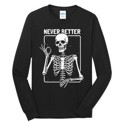 Never Better Skeleton Skeletal Optimism Graphic Tall Long Sleeve T-Shirt