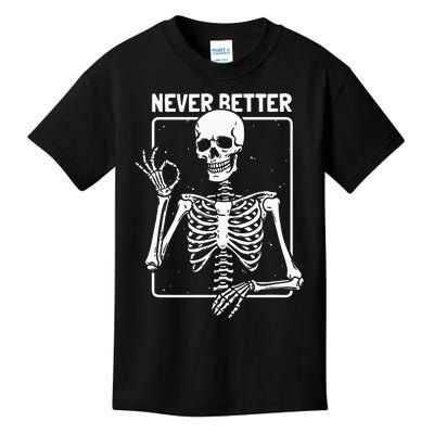 Never Better Skeleton Skeletal Optimism Graphic Kids T-Shirt