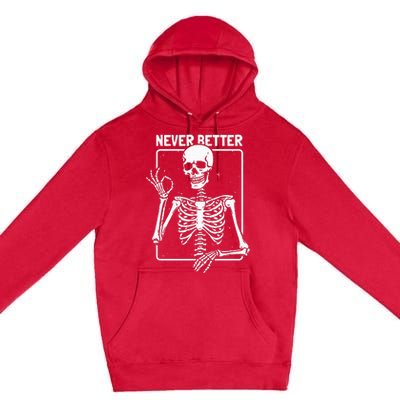 Never Better Skeleton Skeletal Optimism Graphic Premium Pullover Hoodie