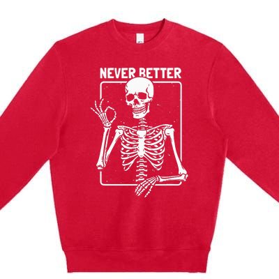 Never Better Skeleton Skeletal Optimism Graphic Premium Crewneck Sweatshirt