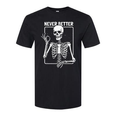 Never Better Skeleton Skeletal Optimism Graphic Softstyle CVC T-Shirt