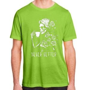 Never Better Skeleton Drinking Coffee Halloween Party Adult ChromaSoft Performance T-Shirt