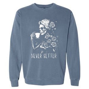 Never Better Skeleton Drinking Coffee Halloween Party Garment-Dyed Sweatshirt