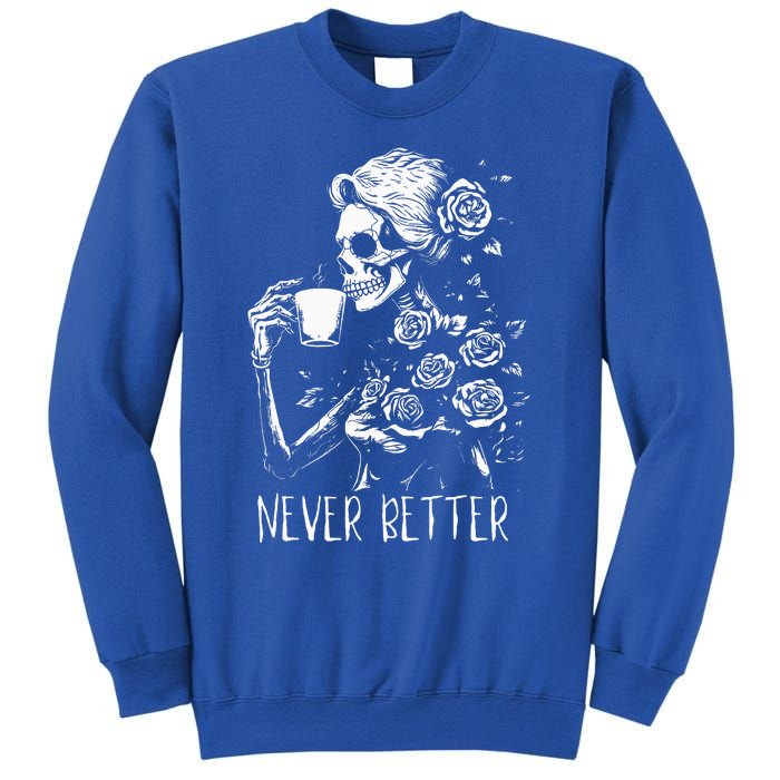 Never Better Skeleton Drinking Coffee Halloween Party Sweatshirt