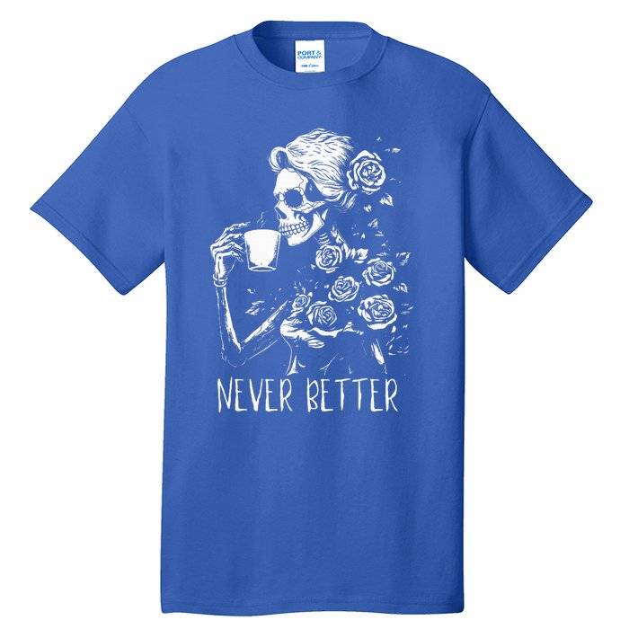 Never Better Skeleton Drinking Coffee Halloween Party Tall T-Shirt