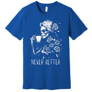 Never Better Skeleton Drinking Coffee Halloween Party Premium T-Shirt