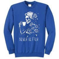 Never Better Skeleton Drinking Coffee Halloween Party Tall Sweatshirt