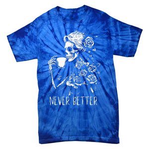 Never Better Skeleton Drinking Coffee Halloween Party Tie-Dye T-Shirt