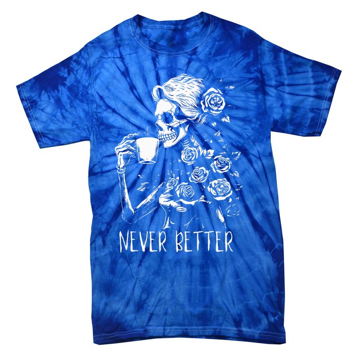 Never Better Skeleton Drinking Coffee Halloween Party Tie-Dye T-Shirt