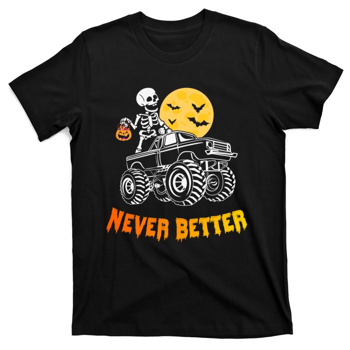 Never Better Skeleton Funny Skull T-Shirt