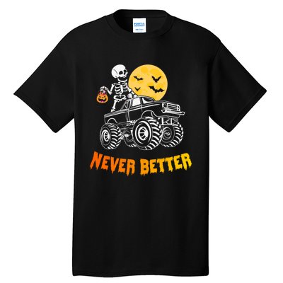 Never Better Skeleton Funny Skull Tall T-Shirt