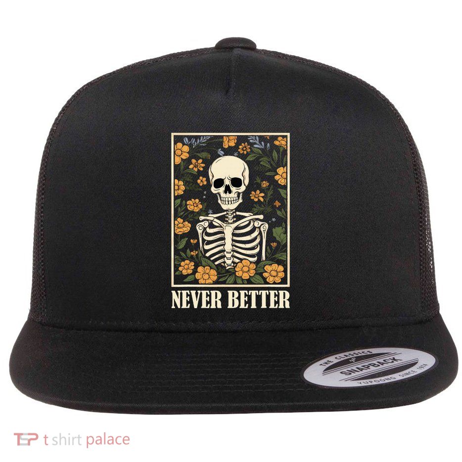 Never Better Skeleton Floral Funny Skull Halloween Flat Bill Trucker Hat
