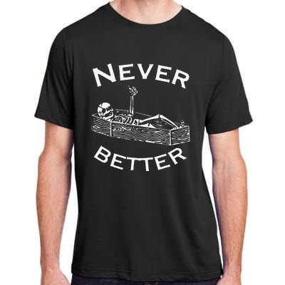 Never Better Skeleton Lazy Halloween Costume Funny Skull Adult ChromaSoft Performance T-Shirt