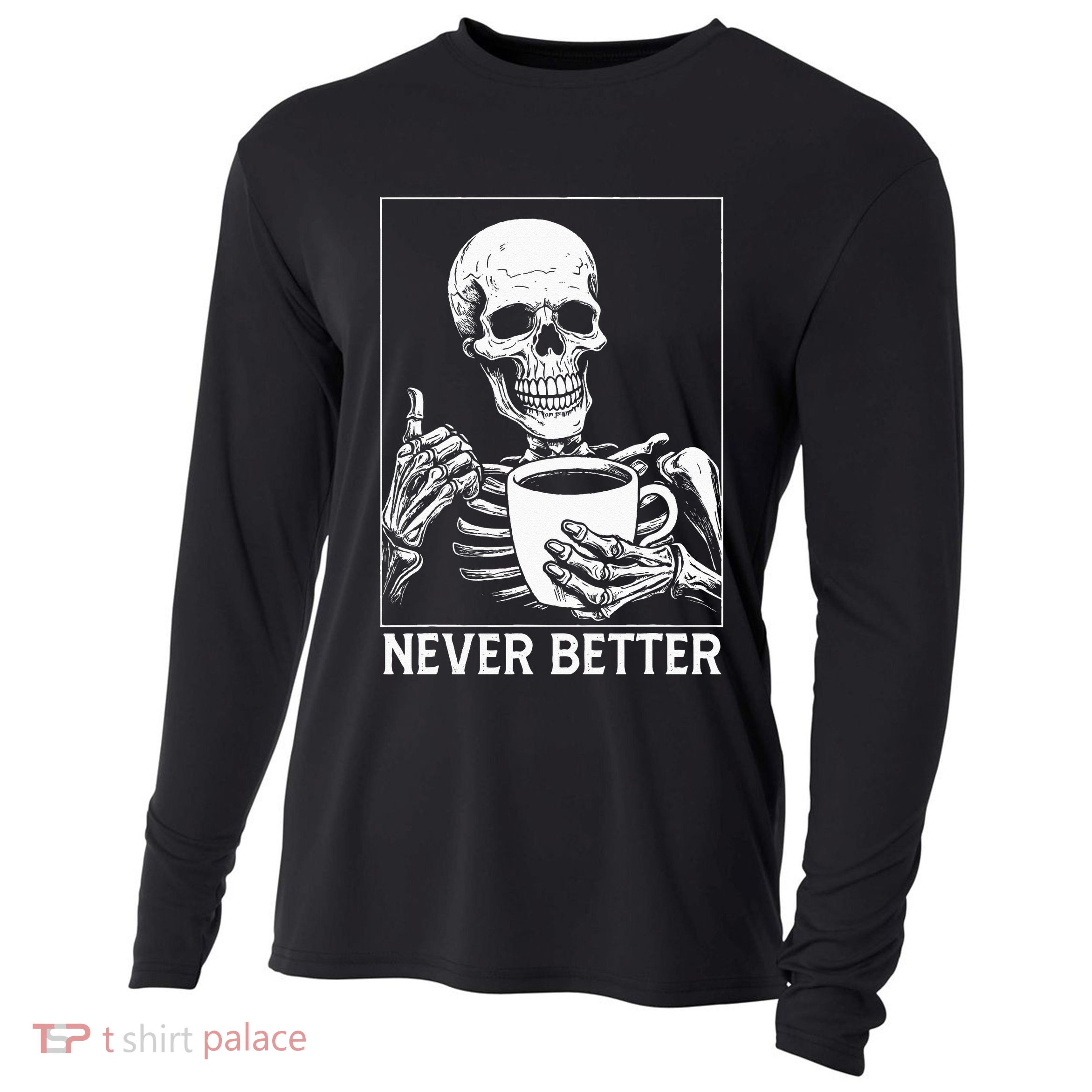 Never Better Skeleton Drinking Coffee Halloween Cooling Performance Long Sleeve Crew
