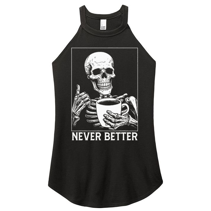 Never Better Skeleton Drinking Coffee Halloween Women's Perfect Tri Rocker Tank