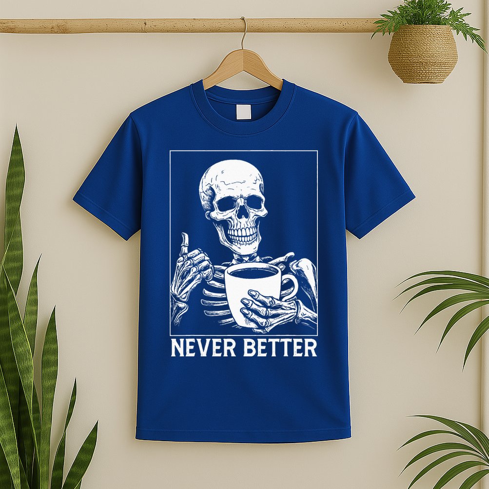 Never Better Skeleton Drinking Coffee Halloween T-Shirt