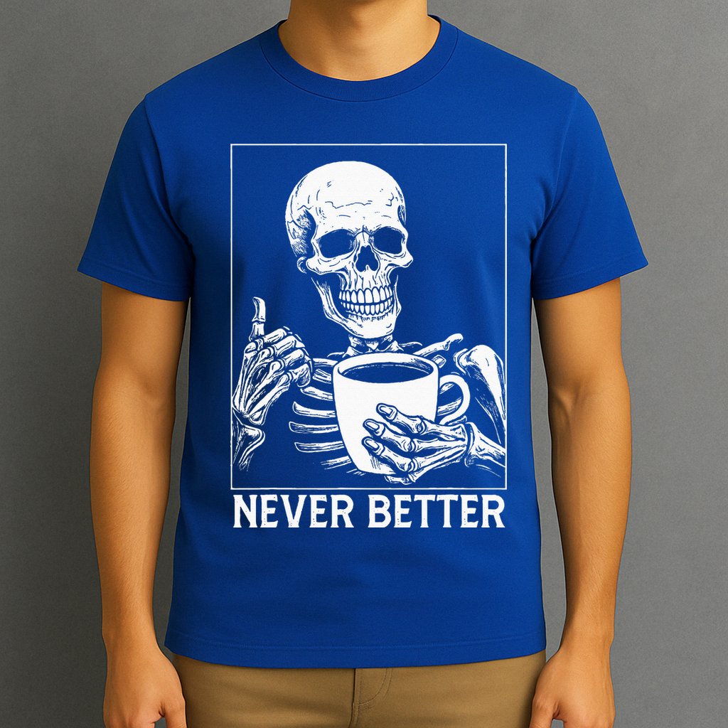 Never Better Skeleton Drinking Coffee Halloween T-Shirt