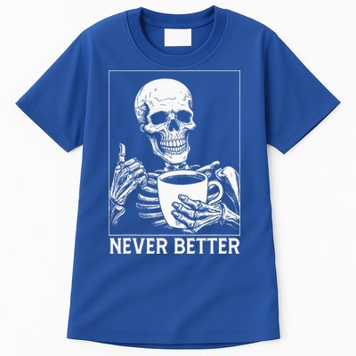 Never Better Skeleton Drinking Coffee Halloween Tall T-Shirt