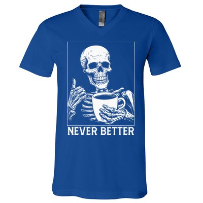 Never Better Skeleton Drinking Coffee Halloween V-Neck T-Shirt