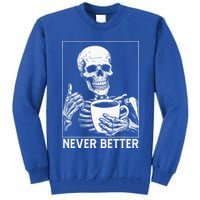 Never Better Skeleton Drinking Coffee Halloween Tall Sweatshirt
