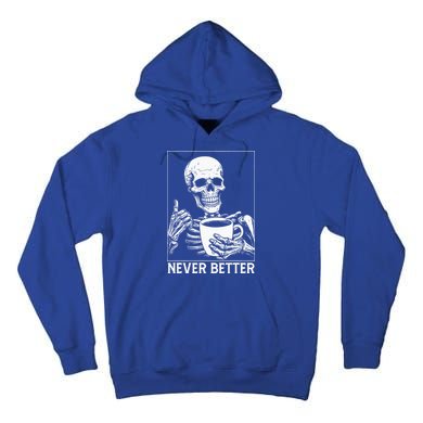 Never Better Skeleton Drinking Coffee Halloween Tall Hoodie