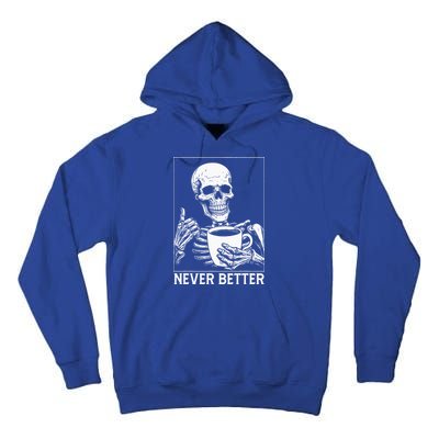 Never Better Skeleton Drinking Coffee Halloween Tall Hoodie