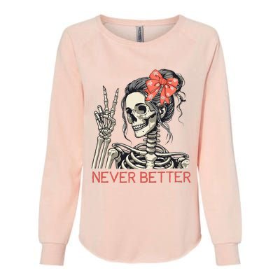 Never Better Skeleton Halloween Skull Mom Womens California Wash Sweatshirt